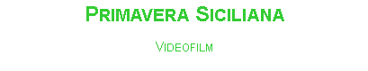 Textfeld: Primavera SicilianaVideofilm