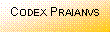 Textfeld: Codex Praianvs