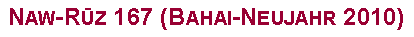 Textfeld: Naw-Rūz 167 (Bahai-Neujahr 2010)